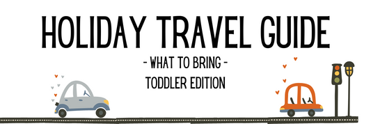Holiday Travel Guide: Toddler Edition